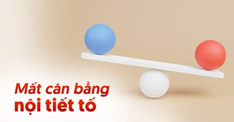 mất cân bằng nội tiết tố